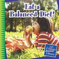 Cover: Eat a Balanced Diet! - Cherry Lake Publishing