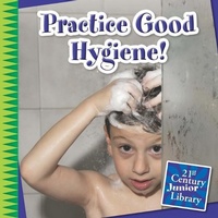 Enlarge image Cover: Practice Good Hygiene! - Cherry Lake Publishing