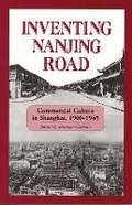 Cover: Inventing Nanjing Road - Cornell University East Asia Program