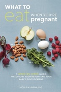 Cover: What to Eat When You're Pregnant - Ten Speed Press