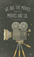 Cover: We Are the Movies and the Movies Are Us - Compendium Publishing & Communications