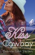 Cover: Kiss A Cowboy (Kiss A Cowboy Series Book One) - Deanna Lynn Sletten