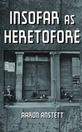 Cover: Insofar As Heretofore - The Backwaters Press