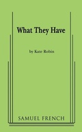 Cover: What They Have - Samuel French, Inc