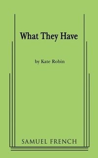 Enlarge image Cover: What They Have - Samuel French, Inc