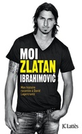 Cover: Moi, Zlatan Ibrahimovic - JC Latt&egrave;s