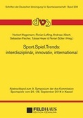 Cover: Sport.Spiel.Trends: interdisziplin&auml;r, innovativ, international - Feldhaus