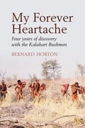 Cover: My Forever Heartache - Four Years of Discovery with the Kalahari Bushmen - Black Crake Books