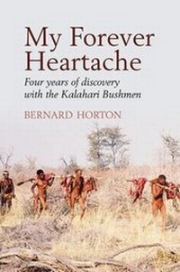 Abbildung von: My Forever Heartache - Four Years of Discovery with the Kalahari Bushmen - Black Crake Books