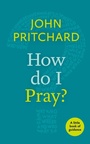 Cover: How Do I Pray? - SPCK Publishing