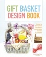 Cover: Gift Basket Design Book - Globe Pequot Press