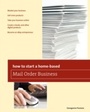 Cover: How to Start a Home-based Mail Order Business - Globe Pequot Press