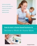 Cover: How to Start a Home-based Business to Become a Work-At-Home Mom - Globe Pequot Press