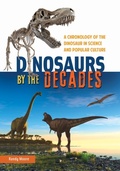 Cover: Dinosaurs by the Decades - Greenwood Press