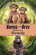 Cover: Banna and Bree Blown to Rwanda - Karen Cross