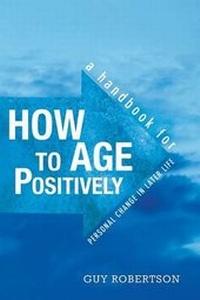 Enlarge image Cover: How to Age Positively - Positive Ageing Associates