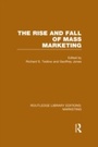 Cover: The Rise and Fall of Mass Marketing (RLE Marketing) - Routledge