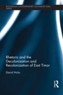 Cover: Rhetoric and the Decolonization and Recolonization of East Timor - Routledge