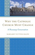 Cover: Why the Catholic Church Must Change - Rowman & Littlefield Publishers