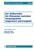 Cover: Der Stifterwille: Ein Ph&auml;nomen zwischen Vergangenheit, Gegenwart und Ewigkeit - St&auml;mpfli Verlag AG