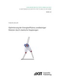 Cover: Optimierung der Energieeffizienz zweibeiniger Roboter durch elastische Kopplungen - KIT Scientific Publishing