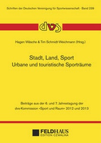 Abbildung von: Stadt, Land, Sport. Urbane und touristische Sporträume - Feldhaus