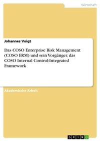 Enlarge image Cover: Das COSO Enterprise Risk Management (COSO ERM) und sein Vorgänger, das COSO Internal Control-Integrated Framework - GRIN Verlag