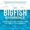 Cover: Big Fish Experience: Create Memorable Presentations That Reel In Your Audience - McGraw-Hill Education