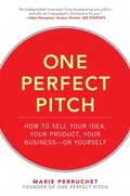 Cover: One Perfect Pitch: How to Sell Your Idea, Your Product, Your Business or Yourself - McGraw-Hill Education