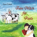 Cover: Faire Milch f&uuml;r Paula - Volland, Susan