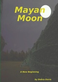 Cover: Mayan Moon A New Beginning - Lulu.com