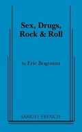 Cover: Sex, Drugs, Rock and Roll - Samuel French, Inc