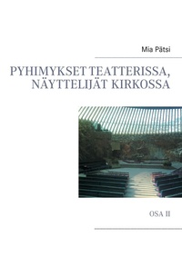 Abbildung von: Pyhimykset teatterissa, naeyttelijaet kirkossa - BoD - Books on Demand