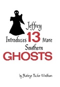 Cover: Jeffrey Introduces Thirteen More Southern Ghosts - The University of Alabama Press