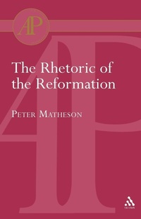 Enlarge image Cover: Rhetoric of the Reformation - T.& T.Clark Ltd