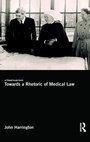 Cover: Towards a Rhetoric of Medical Law - Routledge