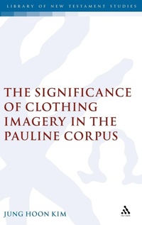 Abbildung von: The Significance of Clothing Imagery in the Pauline Corpus - T.& T.Clark Ltd
