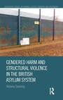 Cover: Gendered Harm and Structural Violence in the British Asylum System - Routledge