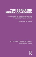 Cover: The Economic Merry-Go-Round (RLE: Business Cycles) - Routledge