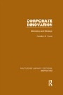 Cover: Corporate Innovation (RLE Marketing) - Routledge