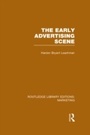 Cover: The Early Advertising Scene (RLE Marketing) - Routledge