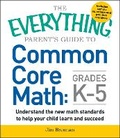 Cover: The Everything Parent's Guide to Common Core Math Grades K-5 - Everything