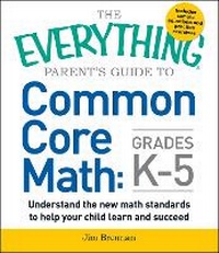 Enlarge image Cover: The Everything Parent's Guide to Common Core Math Grades K-5 - Everything
