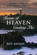 Cover: Beams of Heaven Guiding Me - Outskirts Press