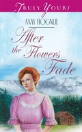 Cover: After The Flowers Fade - Barbour Publishing, Inc.