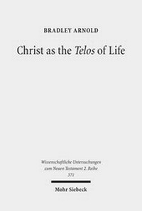 Abbildung von: Christ as the Telos of Life - Mohr Siebeck