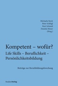 Cover: Kompetent - wof&uuml;r? Life Skills - Beruflichkeit - Pers&ouml;nlichkeitsbildung - Studien Verlag