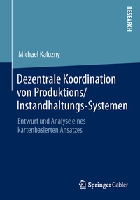 Abbildung von: Dezentrale Koordination von Produktions/Instandhaltungs-Systemen - Springer Gabler