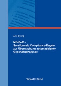 Abbildung von: MErCoR - Semiformale Compliance-Regeln zur Überwachung automatisierter Geschäftsprozesse - Kovac, Dr. Verlag