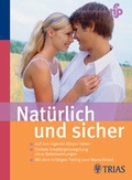 Cover: Nat&uuml;rlich und sicher: Nat&uuml;rliche Familienplanung - Trias